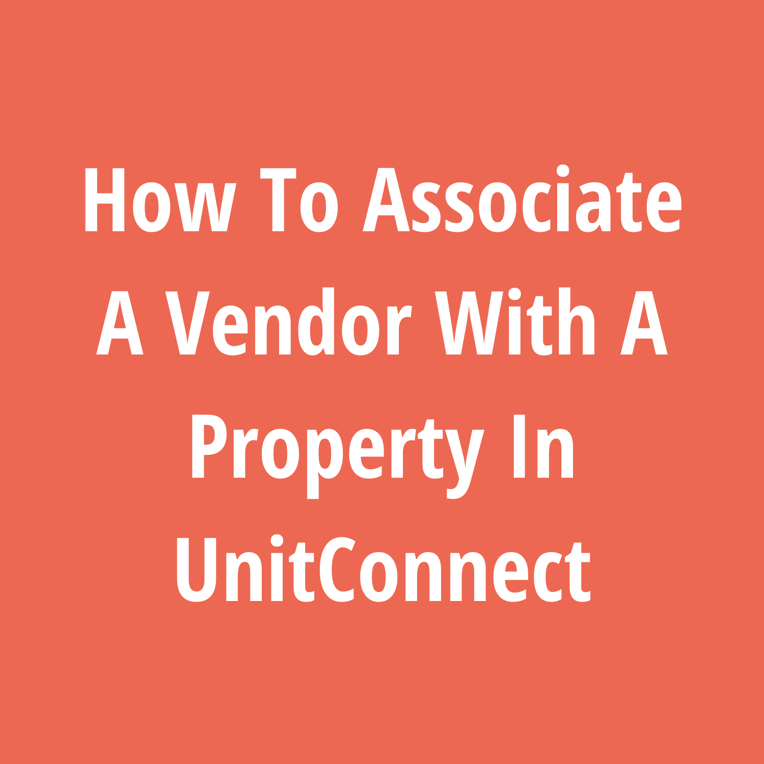How To Associate A Vendor With A Property In UnitConnect UnitConnect
